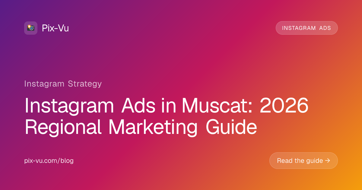 Instagram Ads in Muscat: 2026 Regional Marketing Guide