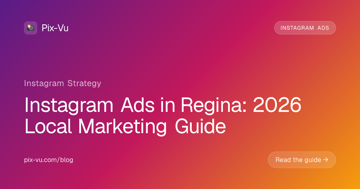 Instagram Ads in Regina: 2026 Local Marketing Guide