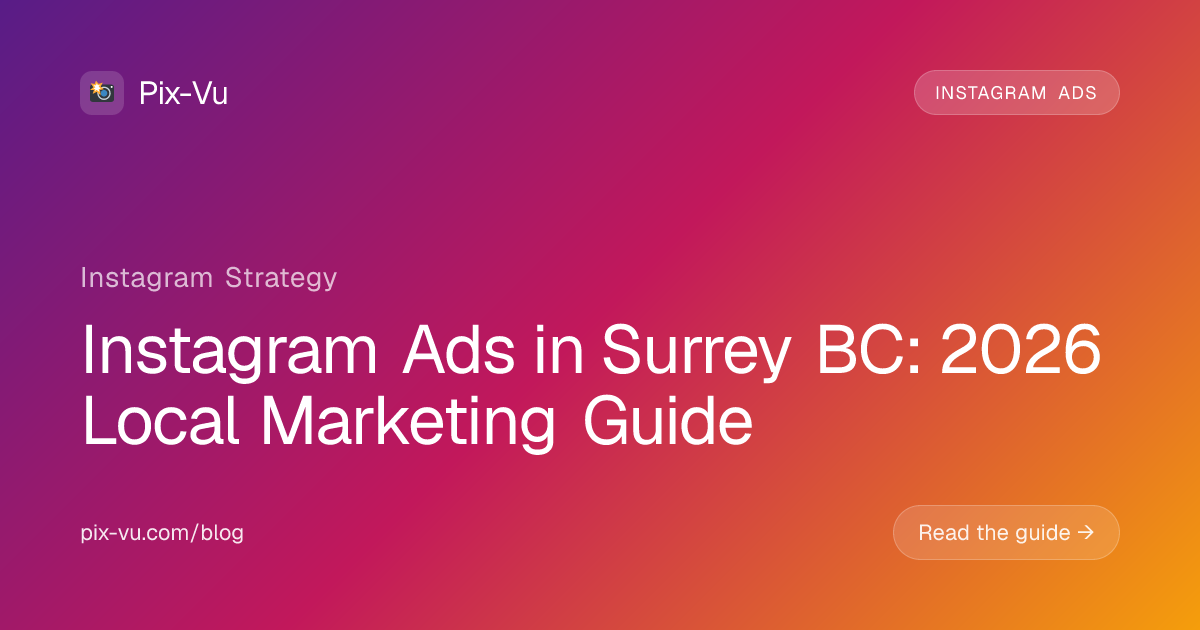 Instagram Ads in Surrey BC: 2026 Local Marketing Guide