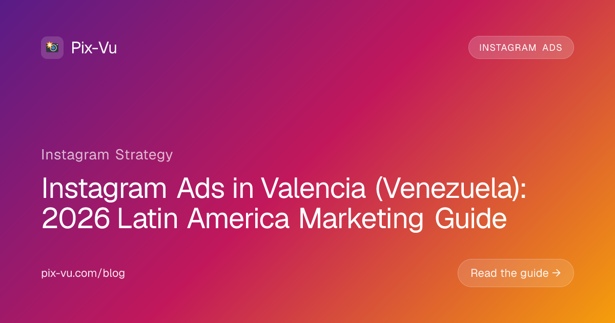 Instagram Ads in Valencia (Venezuela): 2026 Latin America Marketing Guide