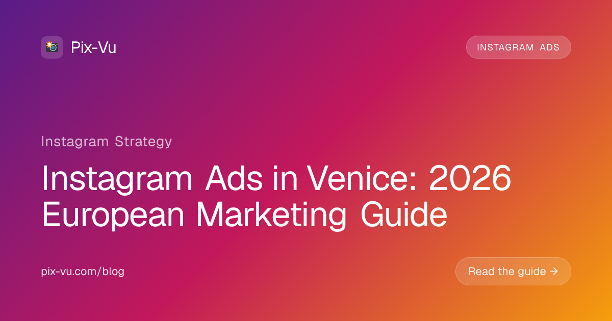 Instagram Ads in Venice: 2026 European Marketing Guide