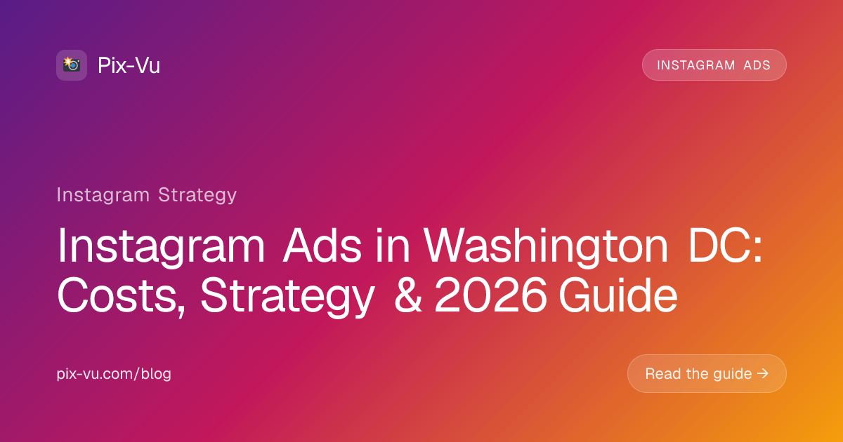 Instagram Ads in Washington DC: Costs, Strategy & 2026 Guide