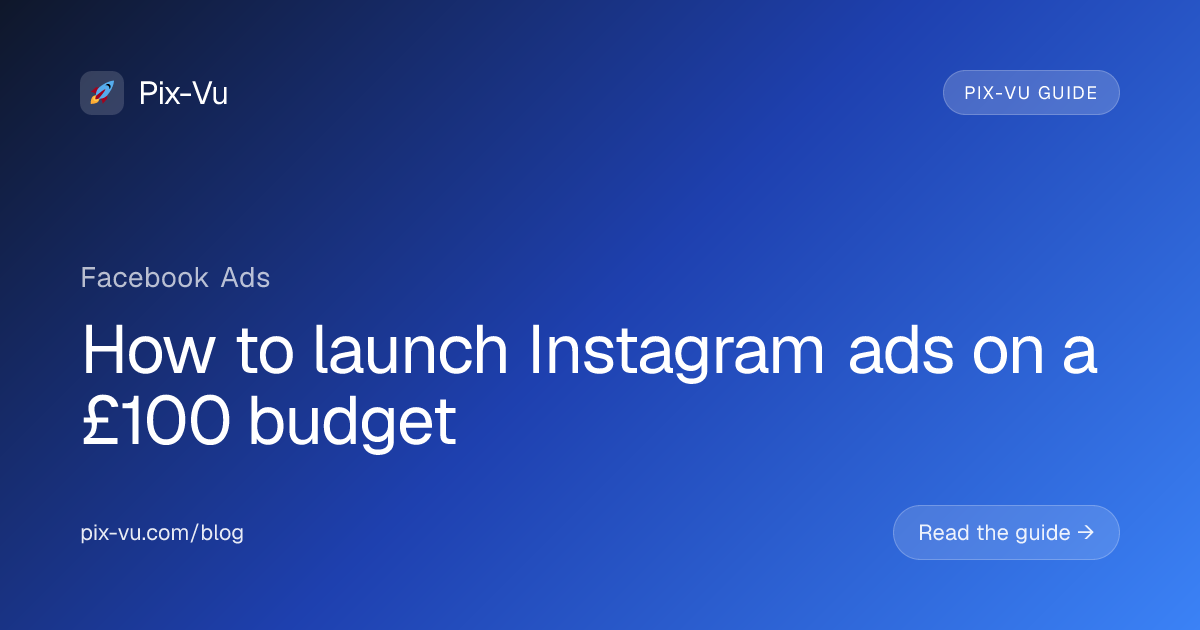 How to launch Instagram ads on a £100 budget