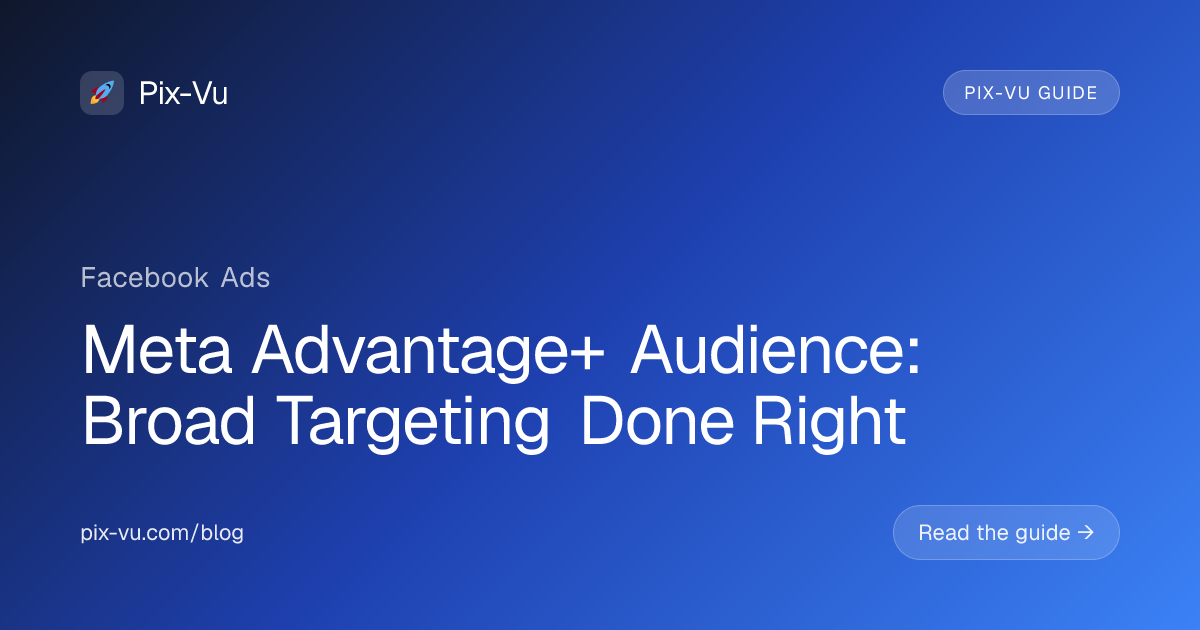 Meta Advantage+ Audience: Broad Targeting Done Right