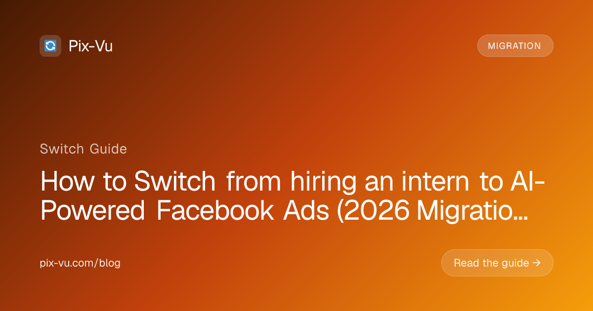 How to Switch from hiring an intern to AI-Powered Facebook Ads (2026 Migration Guide)