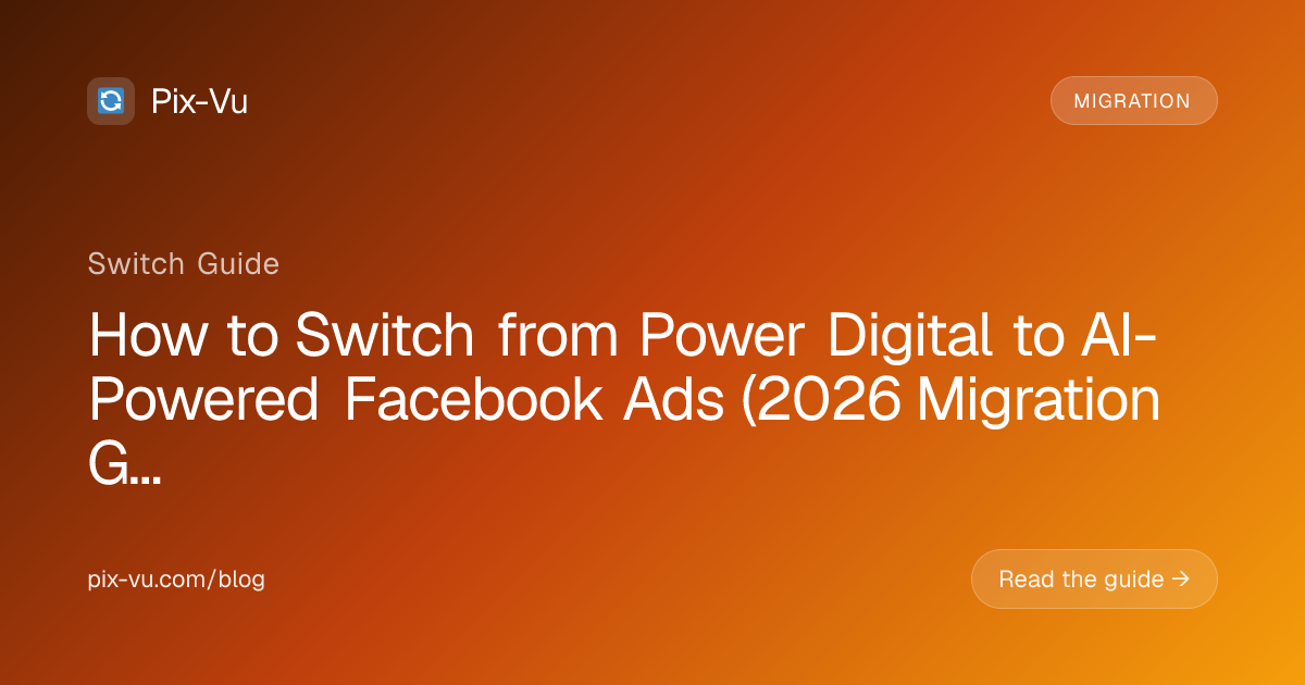 How to Switch from Power Digital to AI-Powered Facebook Ads (2026 Migration Guide)