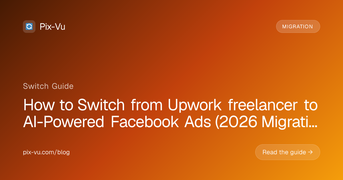 How to Switch from Upwork freelancer to AI-Powered Facebook Ads (2026 Migration Guide)
