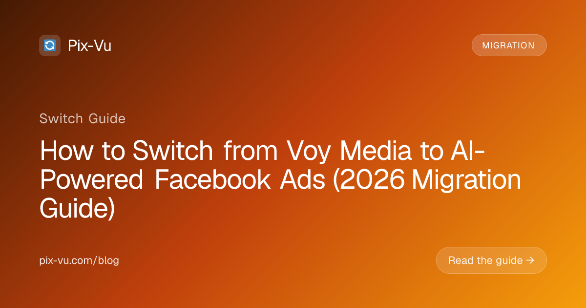 How to Switch from Voy Media to AI-Powered Facebook Ads (2026 Migration Guide)